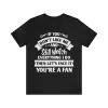 If You Don’t Like Me But Still Watch Everything I Do Then Let’s Face It You’re A Fan Shirt