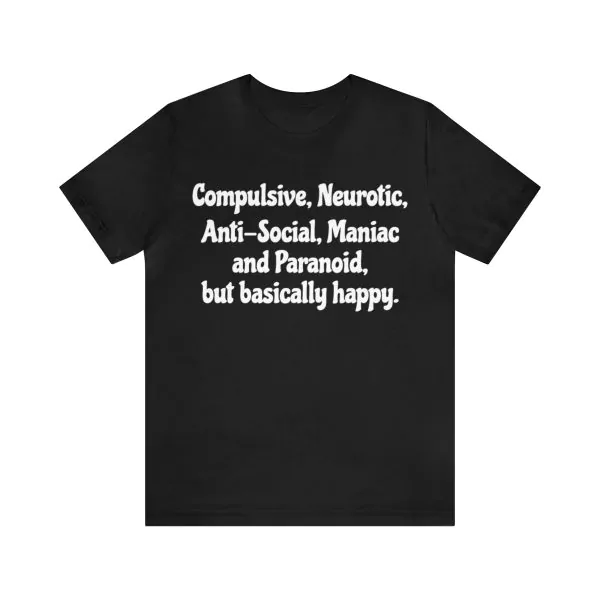 Compulsive Neurotic Anti-Social Maniac and Paranoid Shirt