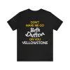 Yellowstone Don't Make Me Go Beth Dutton On You Shirt