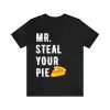 Mr Steal Your Pie Shirt