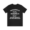 Nothing Is Better Nothing Is Best We Are Unhappy We Are Unblessed Shirt