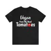 Vegan From My Head Tomatoes Shirt