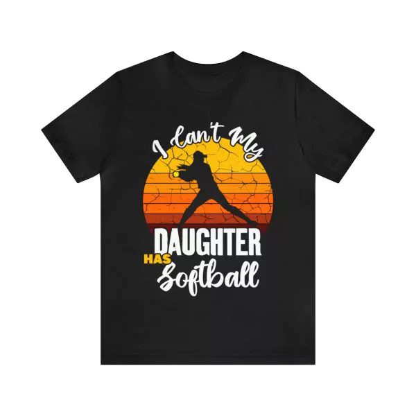 I Can’t My Daughter Has Softball T-Shirt