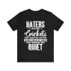 Haters Are Like Crickets They Chirp All Day T-Shirt