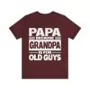 Papa because Grandpa is for old Guys T-Shirt