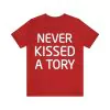 Never Kissed A Tory Shirt