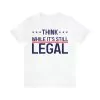 Think while it's still legal shirt