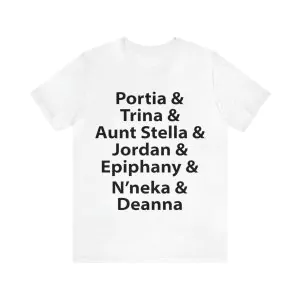 Portia Trina Aunt Stella Jordan Epiphany N’neka Deanna Shirt