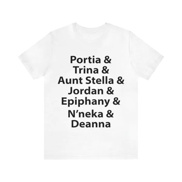 Portia Trina Aunt Stella Jordan Epiphany N’neka Deanna Shirt