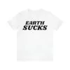 Earth Sucks Shirt