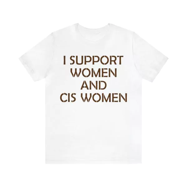 I Support Women And CIS Women Shirt