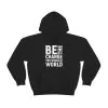 Be The Change You Wish To See In The World Hoodie