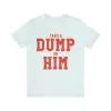 Take A Dump On Him Shirt