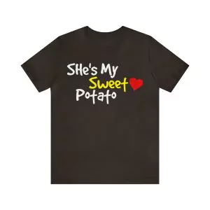 She's my sweet potato yes I yam t-shirt