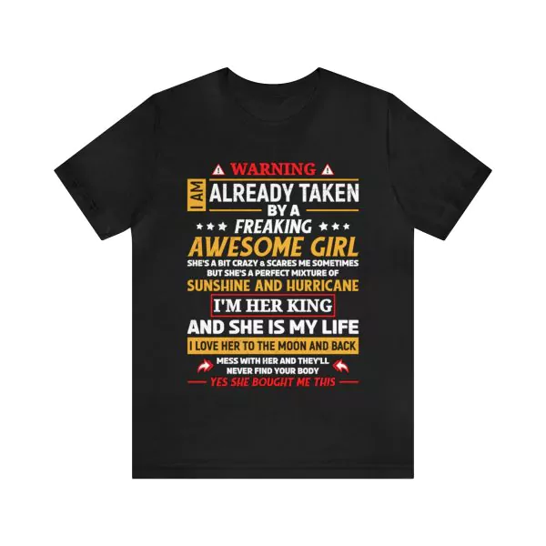 I Am Taken By a Freaking Awesome Girl t-shirt