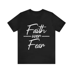 faith over fear t-shirt