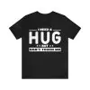 I Need A Hug But Don't Touch Me T-Shirt