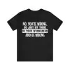 No You're Wrong So Just Sit There In Your Wrongness T-Shirt