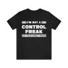 I'm Not A Control Freak But You're Doing It Wrong T-Shirt