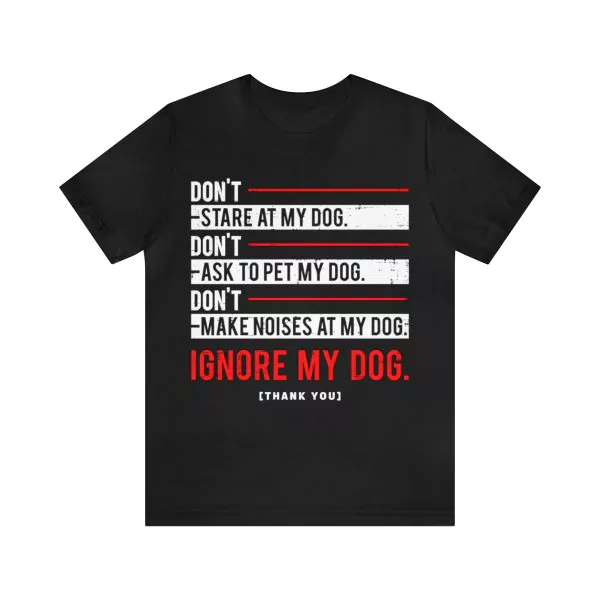 Ignore my Dog Funny Dog Trainer Shirt Service Dog Training T-Shirt