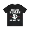 Service Human Do Not Pet T-Shirt