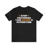 Stop Pretending Your Racism Is Patriotism T-Shirt