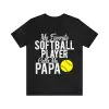 My Favorite Softball Player Calls Me Papa T-Shirt