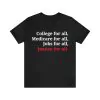 College for All Medicare for All Jobs for All Justice for All T-shirt