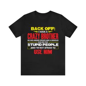 Back Off I Have A Crazy Brother T-Shirt