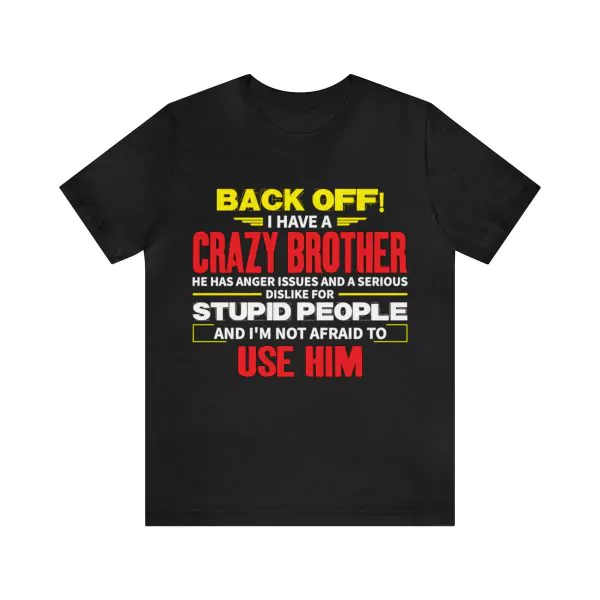 Back Off I Have A Crazy Brother T-Shirt