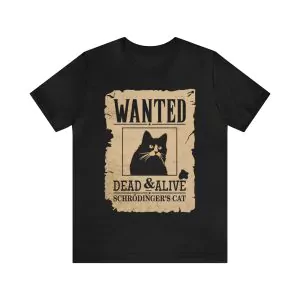 wanted dead and alive schrodingers cat shirt