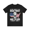 I'd Love A Mean Tweet And $1.79 Gas Right Now T-Shirt