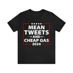 Mean Tweets And Cheap Gas Pro Trump 2024 T-Shirt