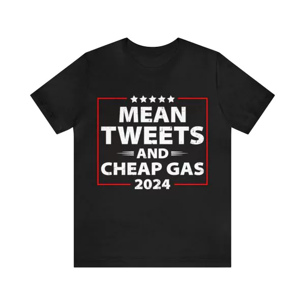 Mean Tweets And Cheap Gas Pro Trump 2024 T-Shirt