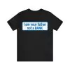 I am your father not a bank t-shirt