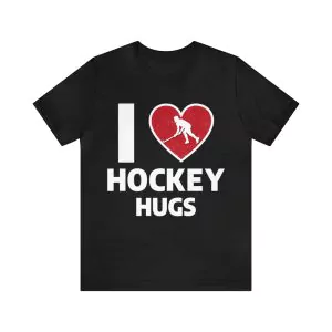 I Love Hockey Hugs T-Shirt