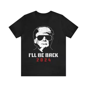 Trump I'll Be Back 2024 T-Shirt