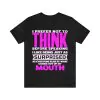 I prefer not to think before speaking t-shirt