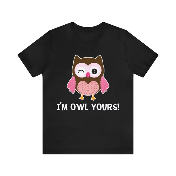 I'm Owl Yours T-Shirt