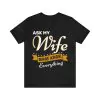 Ask My Wife She Knows Everything T-Shirt