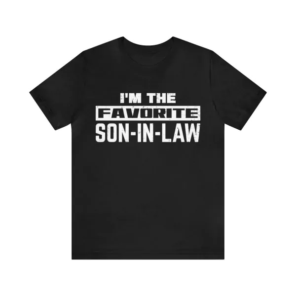 I'm The Favorite Son In Law T-Shirt