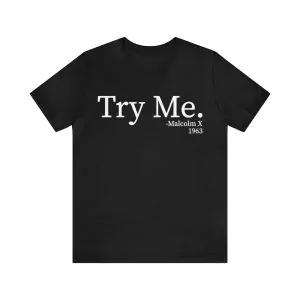 Try Me Malcolm X 1963 T-Shirt