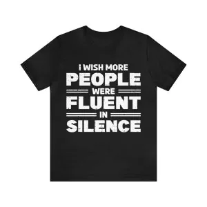 fluent in silence shirt