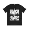 I'm black every month but this month I'm blackity black Shirt