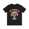 Just because I'm awake doesn't mean I'm ready to do stuff T-Shirt