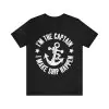 I'm the Captain I Make Ship Happen T-Shirt