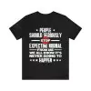 People Should Seriously Stop Expecting Normal From Me T-Shirt