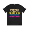 People Who Tolerate Me On A Daily Basis They're Real Heroes T-Shirt