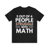 5 Out Of 4 People Struggle With Math T-Shirt