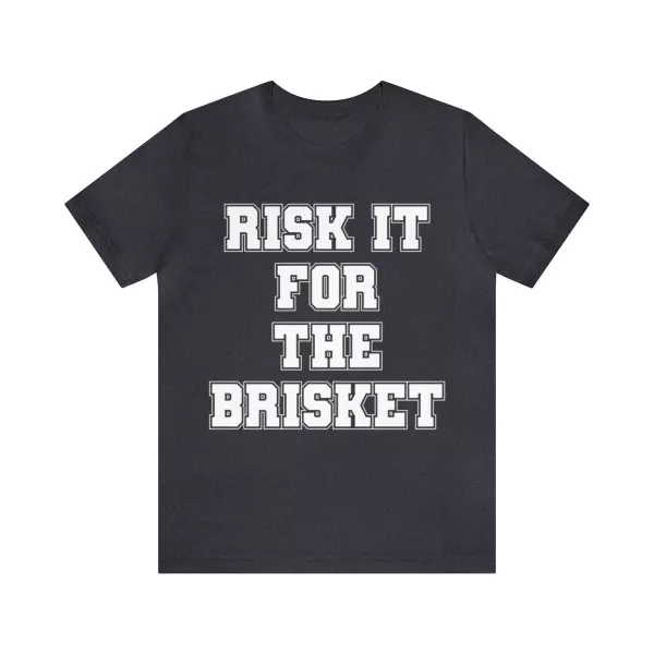 Risk it for the Brisket T-Shirt